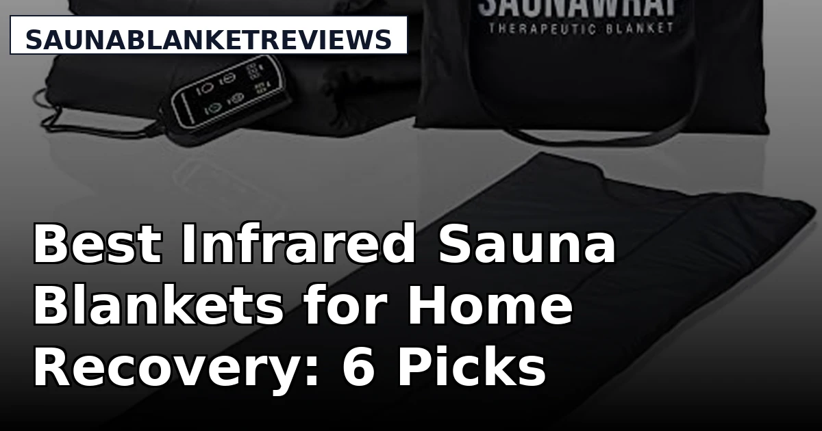 Best Infrared Sauna Blankets for Home Recovery: 6 Picks Compared