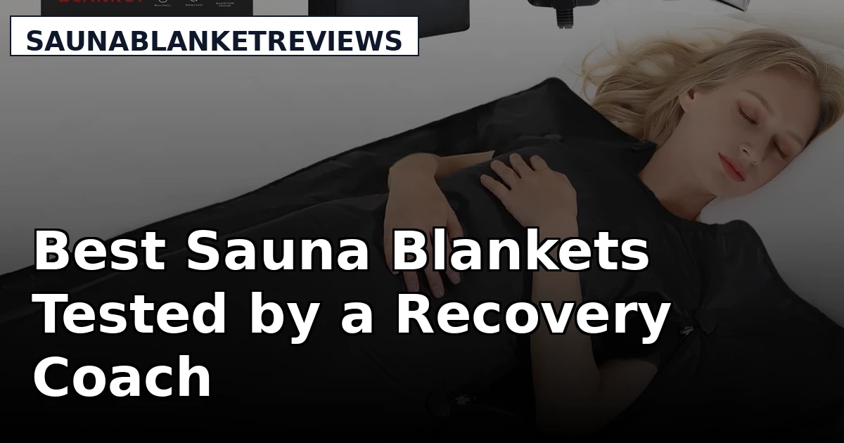 Best Sauna Blankets Tested by a Recovery Coach